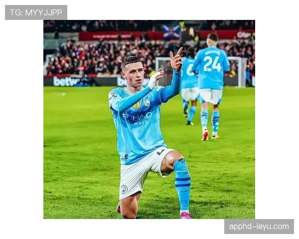 福登独特跑动风格持续激活曼城进攻，表现亮眼引瞩目