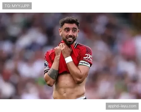 布鲁诺中场硬度凸显，稳健表现成曼联核心支柱